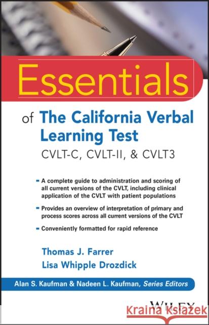 Essentials of the California Verbal Learning Test: Cvlt-C, Cvlt-2, & Cvlt3 Thomas J. Farrer Lisa W. Drozdick 9781119578567