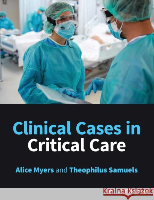 Clinical Cases in Critical Care Alice Myers Theophilus Samuels 9781119578901 Wiley-Blackwell