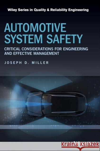 Automotive System Safety: Critical Considerations for Engineering and Effective Management Miller, Joseph D. 9781119579625