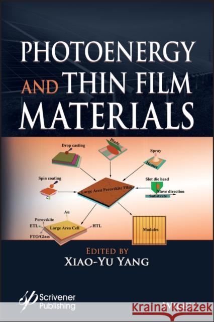 Photoenergy and Thin Film Materials Yang, Xiao-Yu 9781119580461 Wiley-Scrivener
