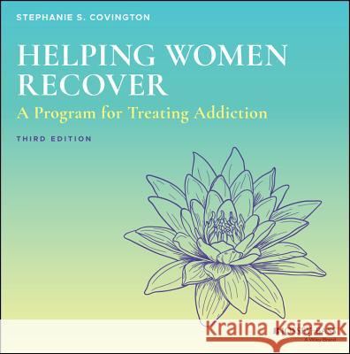 Helping Women Recover: A Program for Treating Addiction - Set Covington, Stephanie S. 9781119581246