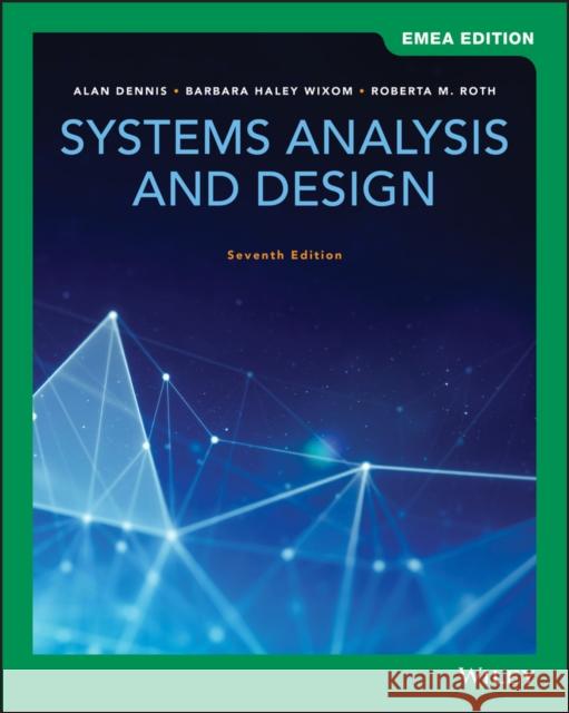 Systems Analysis and Design Alan Dennis Barbara Haley Wixom Roberta M. Roth 9781119585855