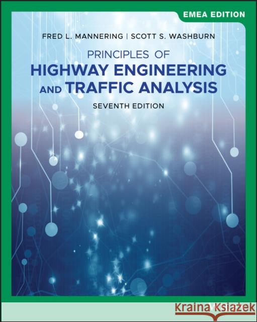 Principles of Highway Engineering and Traffic Analysis Fred L. Mannering, Scott S. Washburn 9781119587316