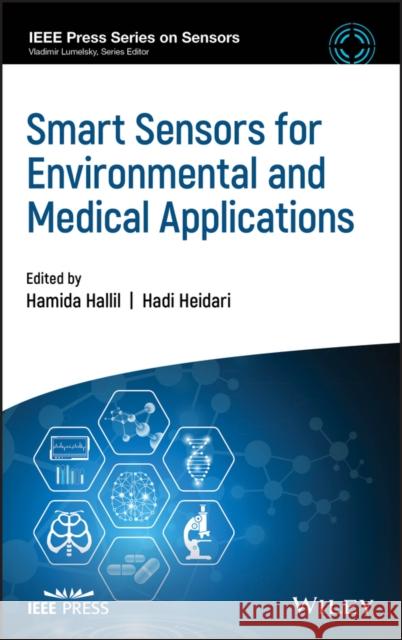 Smart Sensors for Environmental and Medical Applications Hamida Hallil Hadi Heidari 9781119587347 Wiley-IEEE Press