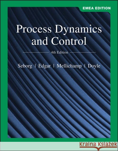Process Dynamics and Control, EMEA Edition Francis J. (University of California, Santa Barbara) Doyle 9781119587491