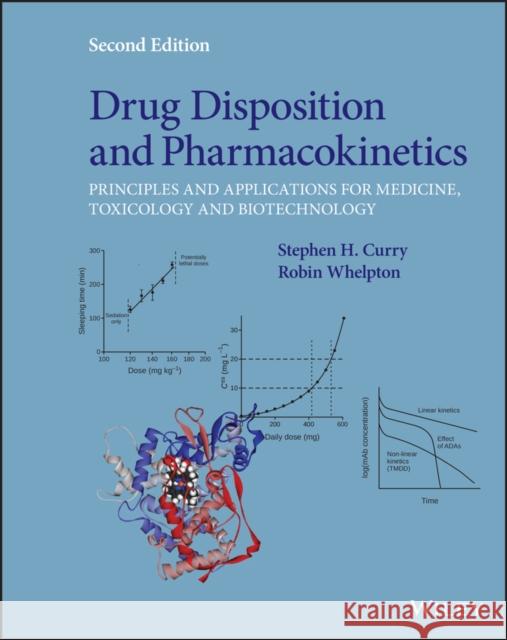 Drug Disposition and Pharmacokinetics: Principles and Applications for Medicine, Toxicology and Biotechnology Curry, Stephen H. 9781119588436