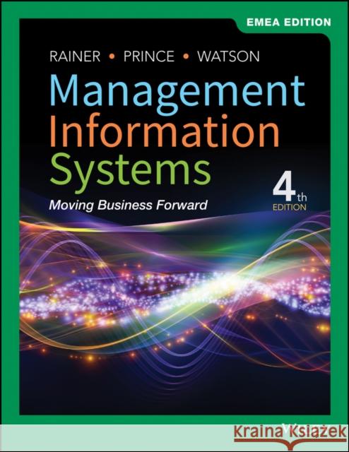 Management Information Systems R. Kelly Rainer Brad Prince Hugh J. Watson 9781119588610