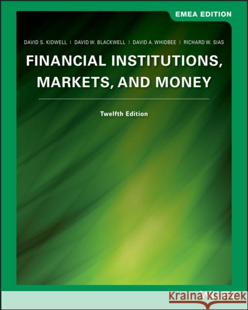 Financial Institutions: Markets and Money David S. Kidwell David W. Blackwell David A. Whidbee 9781119589983