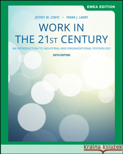 Work in the 21st Century: An Introduction to Industrial and Organizational Psychology Jeffrey M. Conte Frank J. Landy  9781119590262 John Wiley & Sons Inc