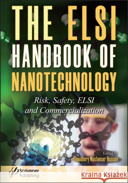 The Elsi Handbook of Nanotechnology: Risk, Safety, Elsi and Commercialization Hussain, Chaudhery Mustansar 9781119591603