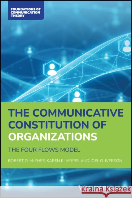 The Communicative Constitution of Organizations Karen Myers 9781119591924