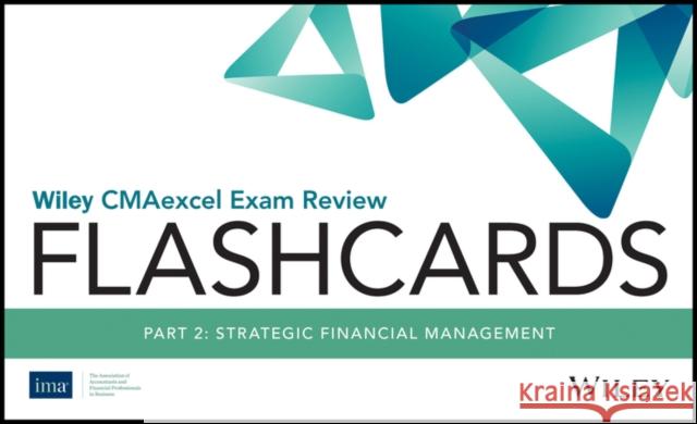 Wiley CMAexcel Exam Review 2020 Flashcards: Part 2, Strategic Financial Management IMA 9781119594130 John Wiley & Sons Inc