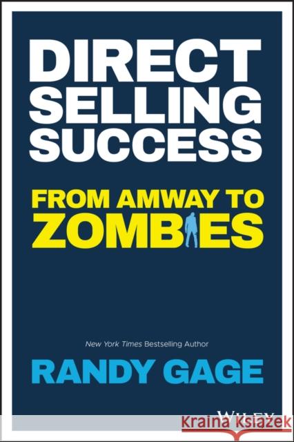 Direct Selling Success: From Amway to Zombies Gage, Randy 9781119594550
