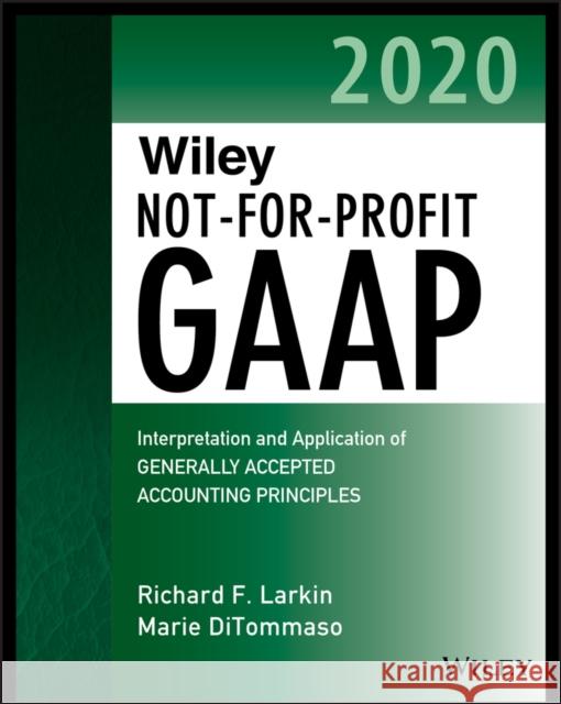 Wiley Not-For-Profit GAAP 2020: Interpretation and Application of Generally Accepted Accounting Principles Larkin, Richard F. 9781119595953 Wiley