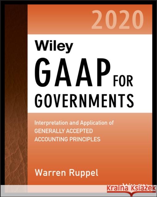 Wiley GAAP for Governments 2020: Interpretation and Application of Generally Accepted Accounting Principles for State and Local Governments Ruppel, Warren 9781119596066