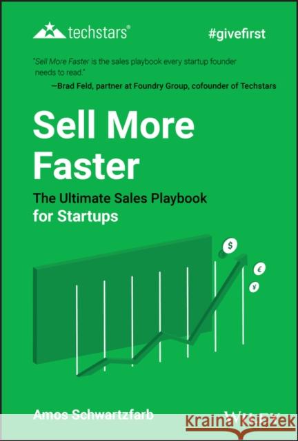 Sell More Faster: The Ultimate Sales Playbook for Startups Schwartzfarb, Amos 9781119597803 John Wiley & Sons Inc