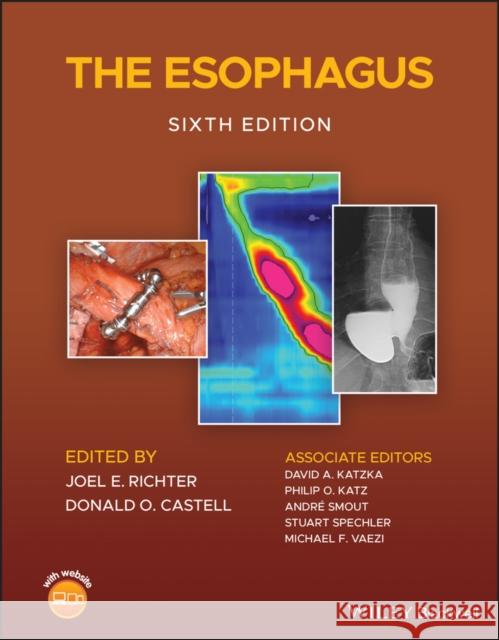 The Esophagus Joel E. Richter Donald O. Castell David A. Katzka 9781119599609