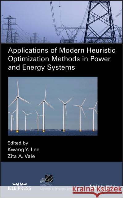 Applications of Modern Heuristic Optimization Methods in Power and Energy Systems Lee, Kwang Y. 9781119602293 Wiley-IEEE Press
