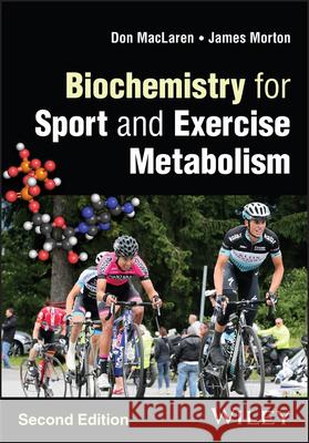 Biochemistry for Sport and Exercise Metabolism 2e MacLaren 9781119605041