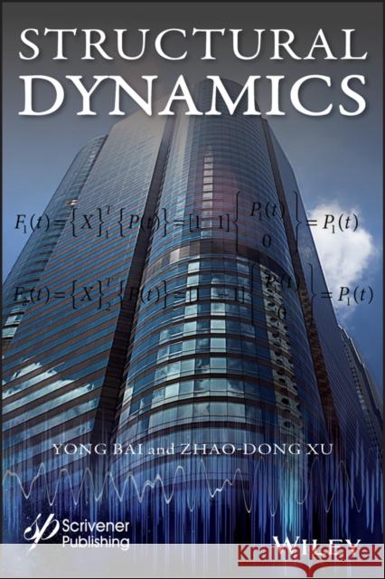 Structural Dynamics Yong Bai Qiang Bai 9781119605607 Wiley-Scrivener