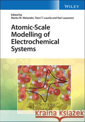 Atomic-Scale Modelling of Electrochemical Systems Marko Melander Tomi Laurila Kari Laasonen 9781119605614 Wiley
