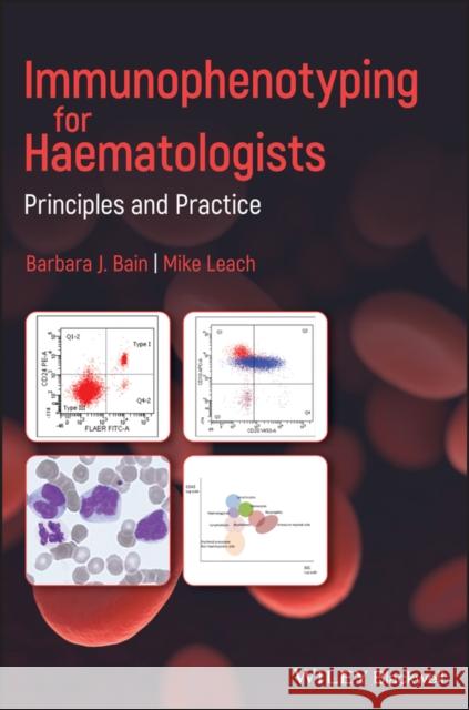 Immunophenotyping for Haematologists: Principles and Practice Bain, Barbara J. 9781119606116