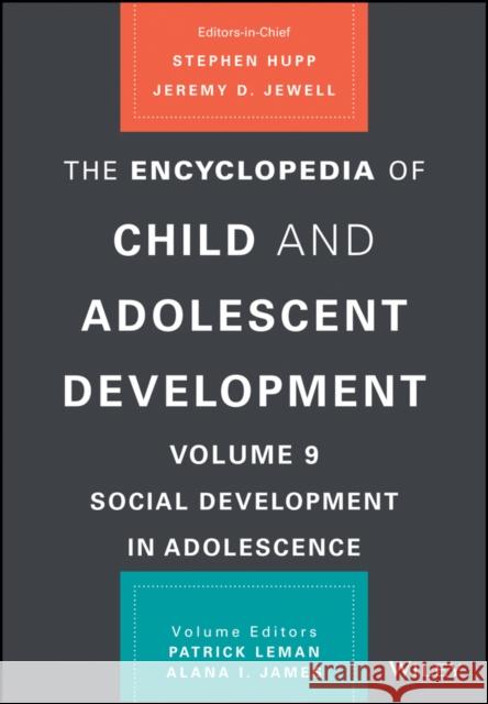The Encyclopedia of Child and Adolescent Development Stephen Hupp Jeremy D. Jewell Patrick Leman 9781119606222