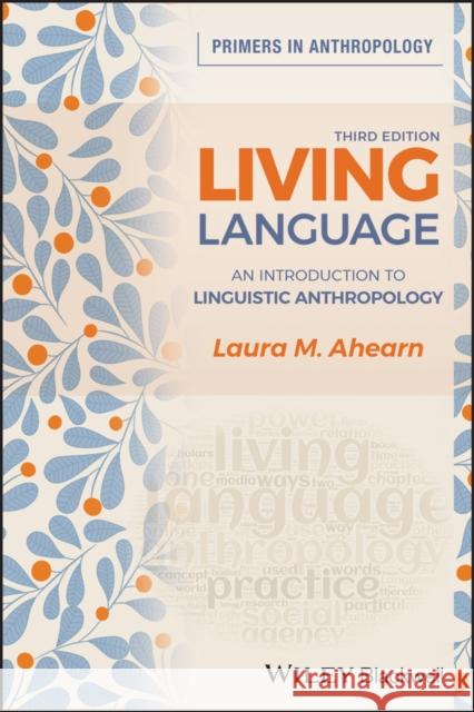 Living Language: An Introduction to Linguistic Anthropology Ahearn, Laura M. 9781119608141 Wiley-Blackwell