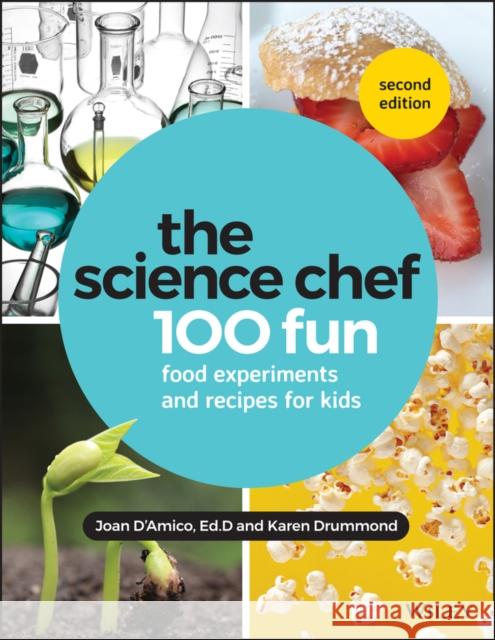 The Science Chef: 100 Fun Food Experiments and Recipes for Kids Drummond, Karen E. 9781119608301