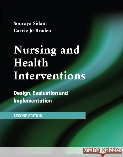 Nursing and Health Interventions: Design, Evaluation, and Implementation Sidani, Souraya 9781119610120 Wiley-Blackwell