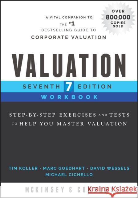 Valuation Workbook: Step-By-Step Exercises and Tests to Help You Master Valuation McKinsey & Company Inc 9781119611813 John Wiley & Sons Inc