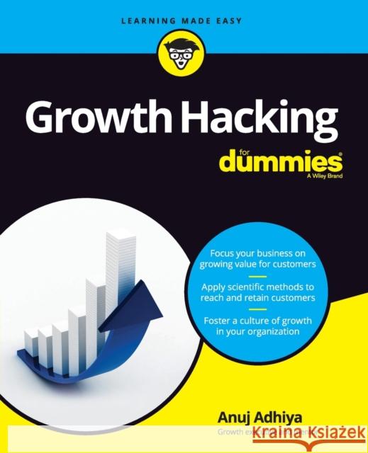 Growth Hacking For Dummies Anuj Adhiya 9781119612131 John Wiley & Sons Inc