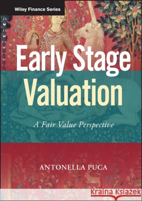 Early Stage Valuation: A Fair Value Perspective Puca, Antonella 9781119613633 Wiley