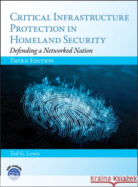 Critical Infrastructure Protection in Homeland Security: Defending a Networked Nation Lewis, Ted G. 9781119614531 Wiley