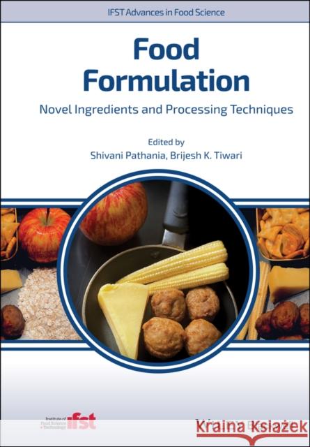 Food Formulation: Novel Ingredients and Processing Techniques Pathania, Shivani 9781119614746 Wiley-Blackwell