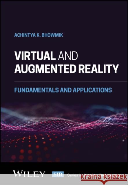 Virtual and Augmented Reality: Fundamentals and Applications  9781119615927 John Wiley and Sons Ltd
