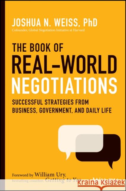 The Book of Real-World Negotiations: Successful Strategies from Business, Government, and Daily Life Weiss, Joshua N. 9781119616191 Wiley