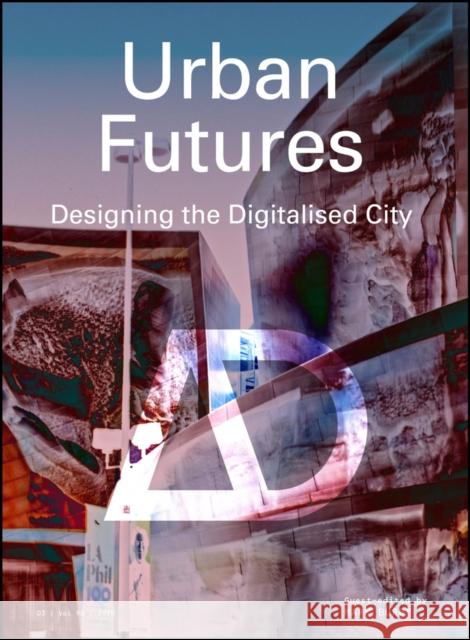 Urban Futures: Designing the Digitalised City Burry, Mark 9781119617563