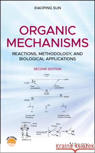 Organic Mechanisms: Reactions, Methodology, and Biological Applications Xiaoping Sun 9781119618829