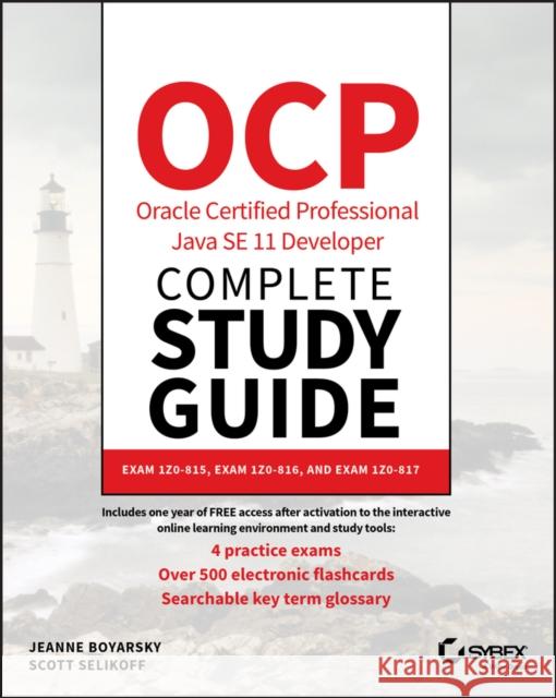 Ocp Oracle Certified Professional Java Se 11 Developer Complete Study Guide: Exam 1z0-815, Exam 1z0-816, and Exam 1z0-817 Boyarsky, Jeanne 9781119619130 Sybex