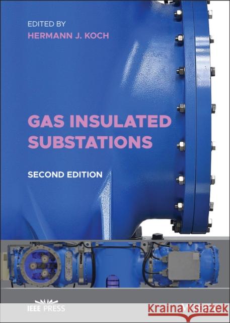 Gas Insulated Substations Hermann J. Koch 9781119623588
