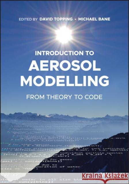Introduction to Aerosol Modelling: From Theory to Code Topping, David L. 9781119625650