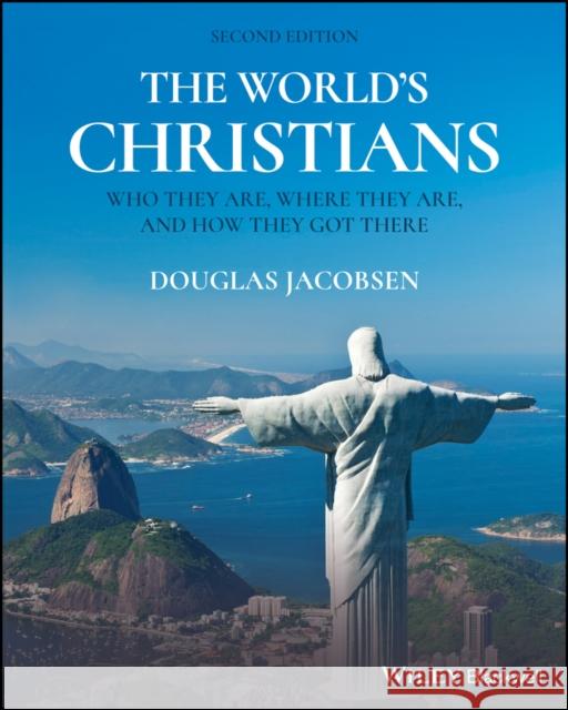 The World's Christians: Who They Are, Where They Are, and How They Got There Jacobsen, Douglas 9781119626107
