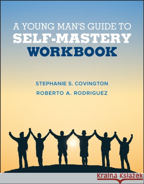 A Young Man's Guide to Self-Mastery, Workbook Rodriguez, Roberto A. 9781119627753 Jossey-Bass