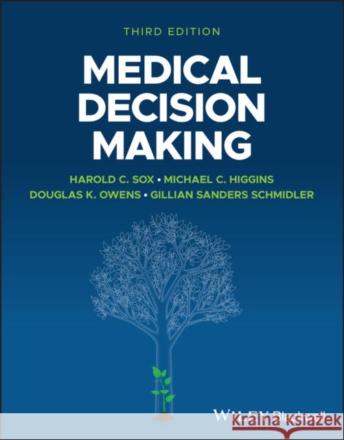 Medical Decision Making Gillian (Duke-Margolis Institute for Health Policy, Durham, USA) Sanders Schmidler 9781119627807 John Wiley and Sons Ltd