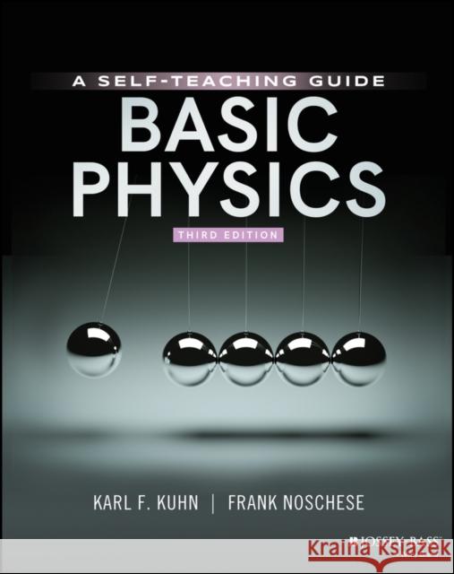 Basic Physics: A Self-Teaching Guide Frank (John Jay High School, Cross River, NY) Noschese 9781119629900