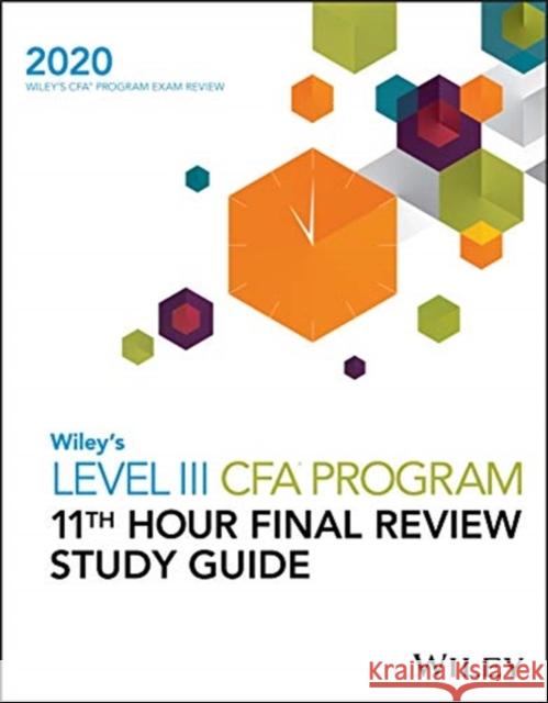 Wiley's Level III Cfa Program 11th Hour Final Review Study Guide 2020 Wiley 9781119630548