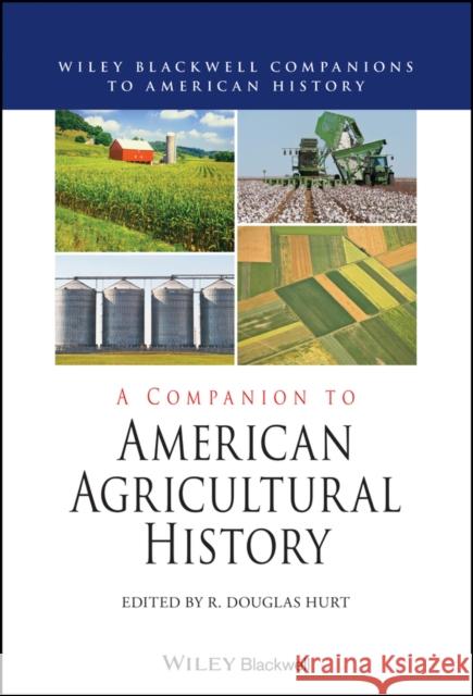 A Companion to American Agricultural History R. Douglas Hurt 9781119632221
