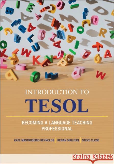 Introduction to Tesol: Becoming a Language Teaching Professional Reynolds, Kate Mastruserio 9781119632696