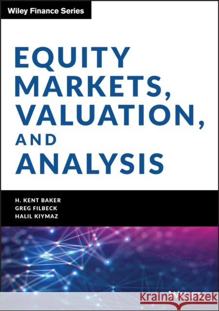 Equity Markets, Valuation, and Analysis H. Kent Baker Greg Filbeck Halil Kiymaz 9781119632931 Wiley
